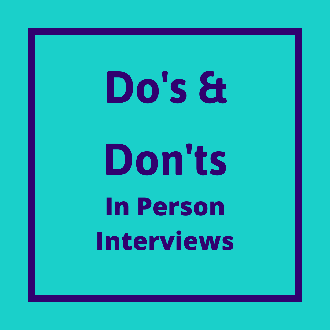Do’s & Don’ts: In Person Interviews